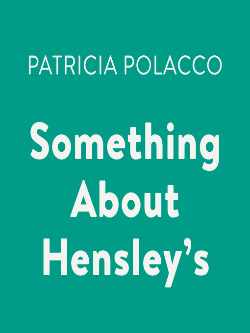 Title details for Something About Hensley's by Patricia Polacco - Available